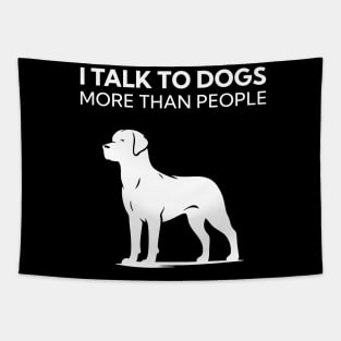 I Talk To Dogs More Than People Tapestry