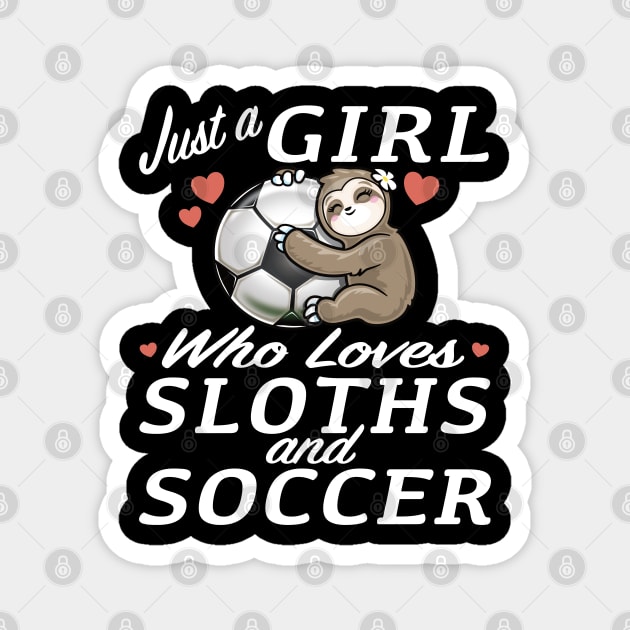 Just a girl who loves sloth and soccer Magnet by PnJ