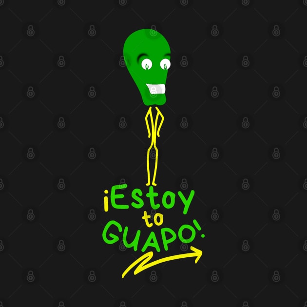 Funny green martian very proud of himself. Funny phrase in Spanish: I'm so handsome!. Popular expression in Spanish. by Rebeldía Pura