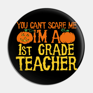 You can't scare me I'm a 1st grade teacher Pin