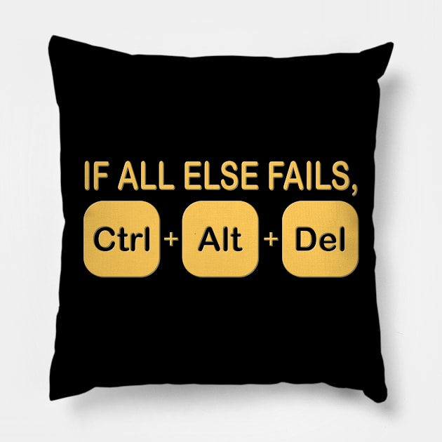 If all else fails ctrl alt del Shirt, Geek Nerd Shirt, Funny Computer Shirt, Quote Saying Shirt, IT Developer Shirt,Control Alt Delete Pillow by DESIGN SPOTLIGHT