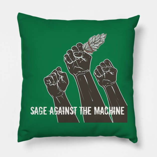 Sage Against the Machine Pillow by yaywow