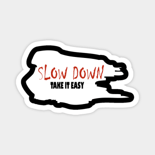 slow down Magnet