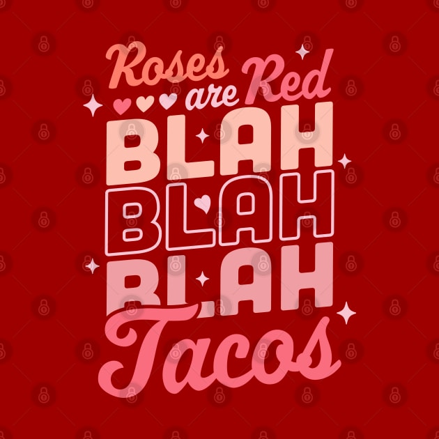 Roses Are Red Blah Tacos Funny Valentine Day Heart Taco Love by OrangeMonkeyArt