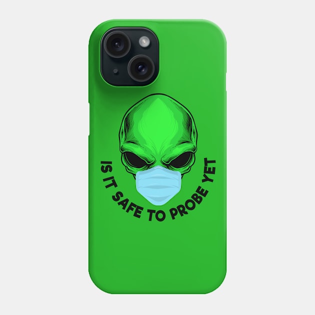 Funny Green Alien Wear Face Mask Safe To Probe Yet Phone Case by ArtisticRaccoon