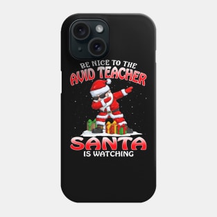 Be Nice To The Avid Teacher Santa is Watching Phone Case