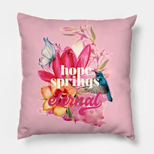 Hope springs eternal Pillow