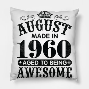 August Made In 1960 Aged To Being Awesome Happy Birthday 60 Years Old To Me You Papa Daddy Son Pillow