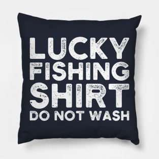 lucky fishing shirt do not wash Pillow