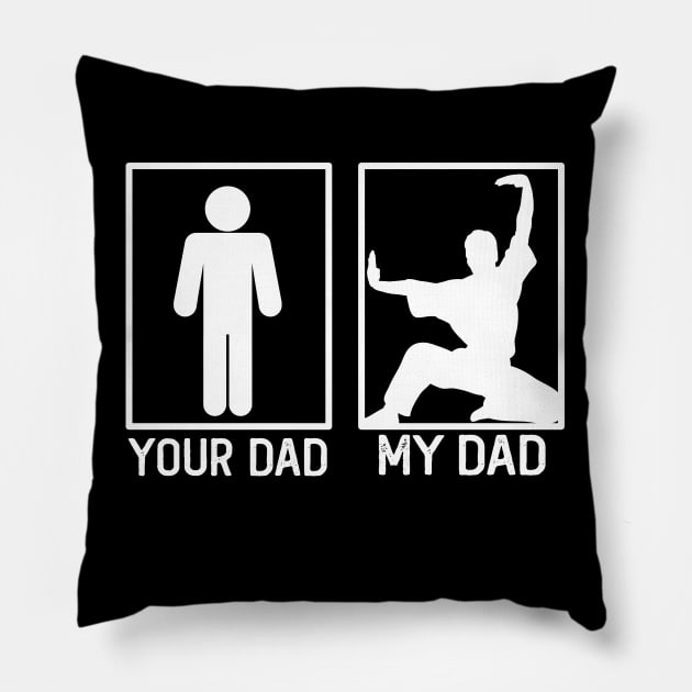 Karate Your Dad vs My Dad Karate Dad Gift Pillow by mommyshirts