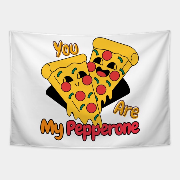 You are my pepperone Addicted to pizza for pizza lover Tapestry by TeeCharm Creations