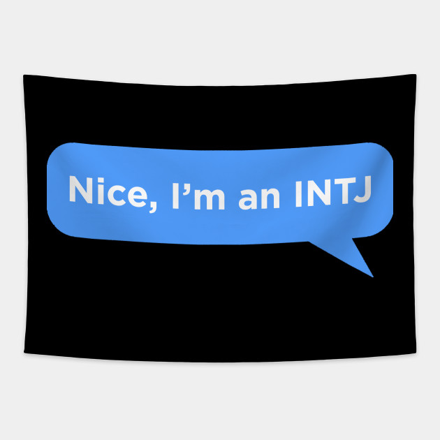 Nice I'm an INTJ Text Message Funny Shirt - Intj - Tapestry | TeePublic Nice I'm an INTJ Text Message Funny Shirt - Intj - Tapestry | TeePublic