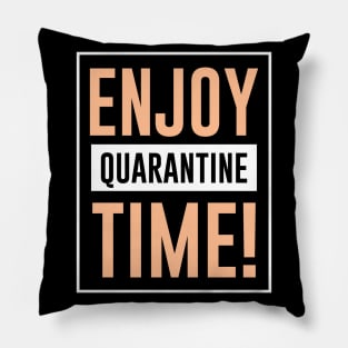 Enjoy quarantine time Pillow