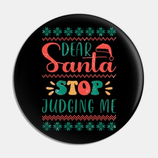 Dear Santa, Stop Judging Me Pin