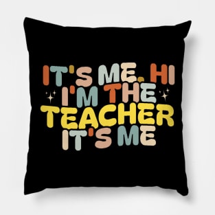 It’s me Hi, I’m The Teacher It’s me Pillow