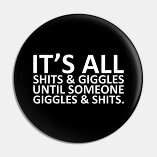 It's all Shits and Giggles Funny Sarcasm Pin