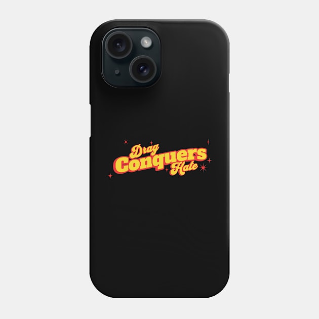 Funny Groovy Drag Conquers Hate Phone Case by BestCatty 