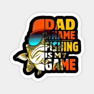 Dad Is My Name Fishing Is My Game Magnet