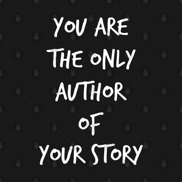 Inspirational You Are Your Own Author by egcreations