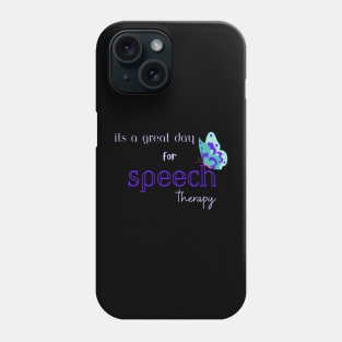 Speech therapy, speech language pathologist, slp, slpa Its a great day for speech therapy Phone Case