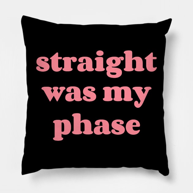Straight was my phase Pillow by GayBoy Shop