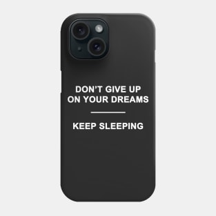 Don't Give Up Phone Case