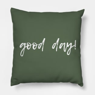 good day Pillow