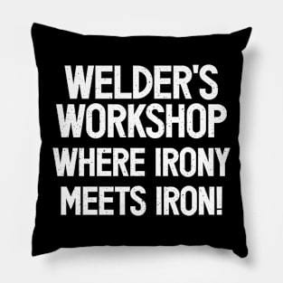 Welder's Workshop Where Irony Meets Iron! Pillow