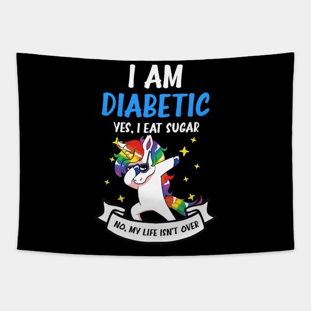 Type 1 Diabetes Shirt | Yes I Eat Sugar No Life Not Over Tapestry by Gawkclothing