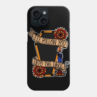 I’ll follow you into the dark. Phone Case