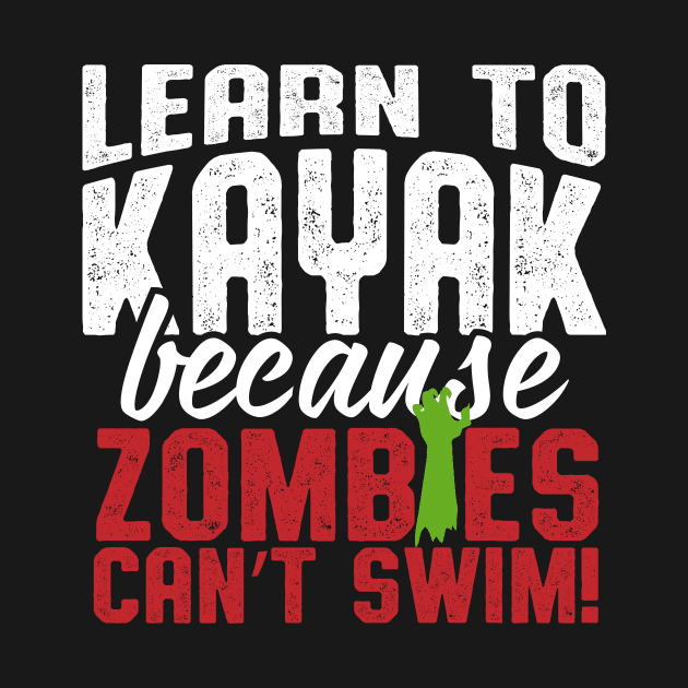 Learn To Kayak Because Zombies Can't Swim by thingsandthings