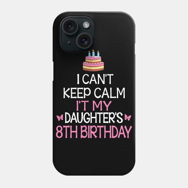Happy To Me Father Mother Daddy Mommy Mama I Can't Keep Calm It's My Daughter's 8th Birthday Phone Case by bakhanh123