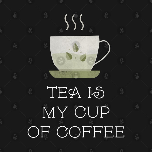 Tea Is My Cup Of Coffee by Kraina