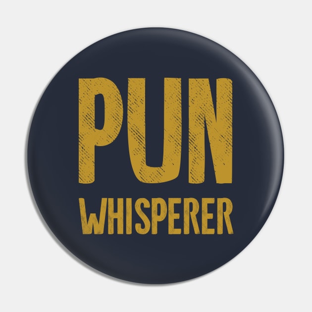 Pun Whisperer Pin by Shirts That Bangs