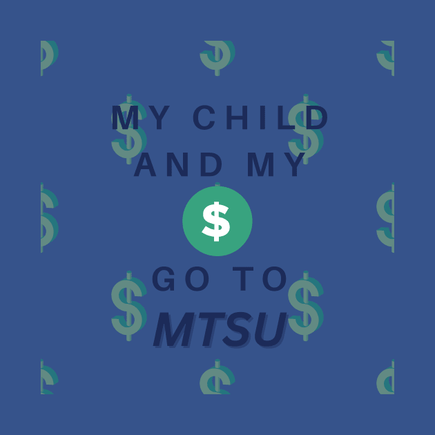 MTSU Parent - Child and $ Go To MTSU by sjames90