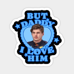 But Daddy I Love Him Max Verstappens Magnet