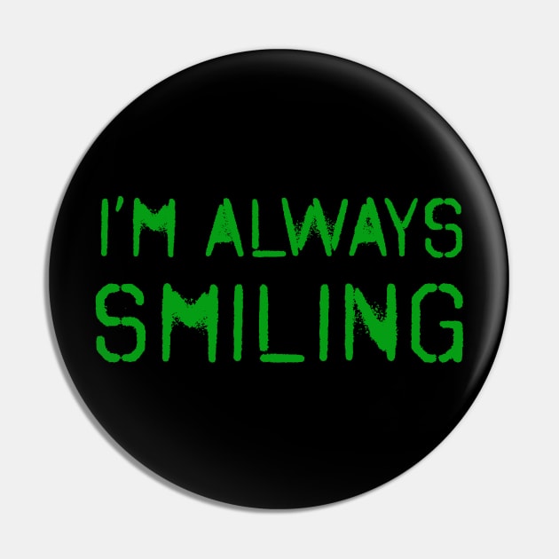 I'm Always Smiling! Forrest Green! Pin by VellArt