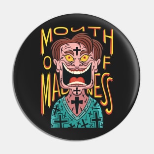 Mouth of Madness Pin