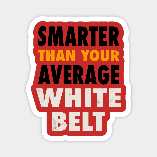 Smarter Than Your Average White Belt Magnet by Gumberhead