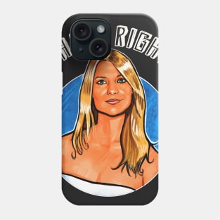 Thats Right, Claire Danes. Phone Case