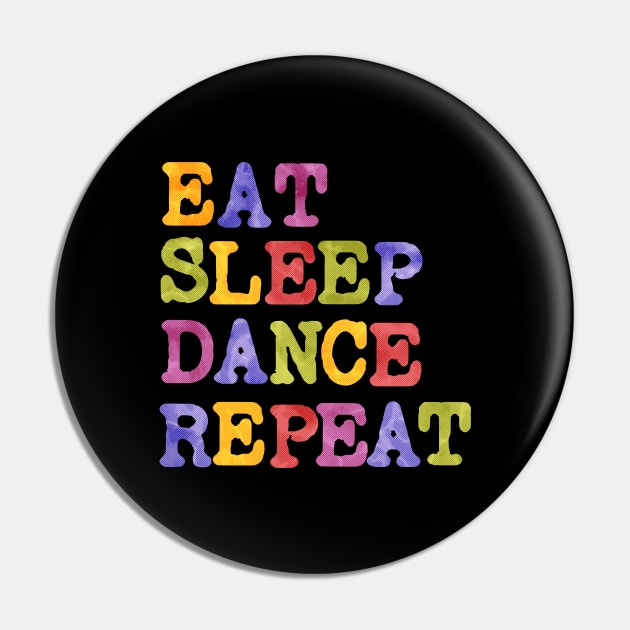 Eat Sleep Dance Repeat Pin by TayaDesign