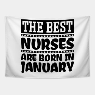 The best nurses are born in January Tapestry