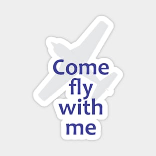 Come Fly With Me Magnet