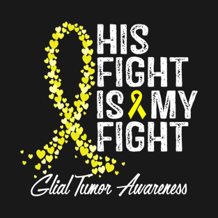 His Fight Is My Fight Glial Tumor Awareness T-Shirt