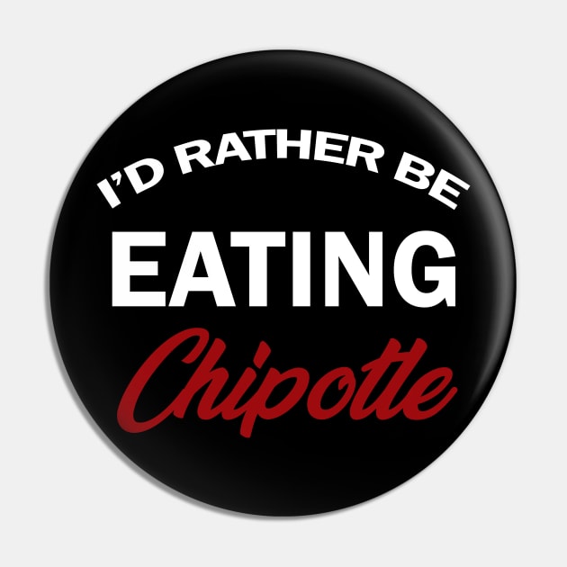 id rather be eating chipotle shirt Pin by Shirtigator