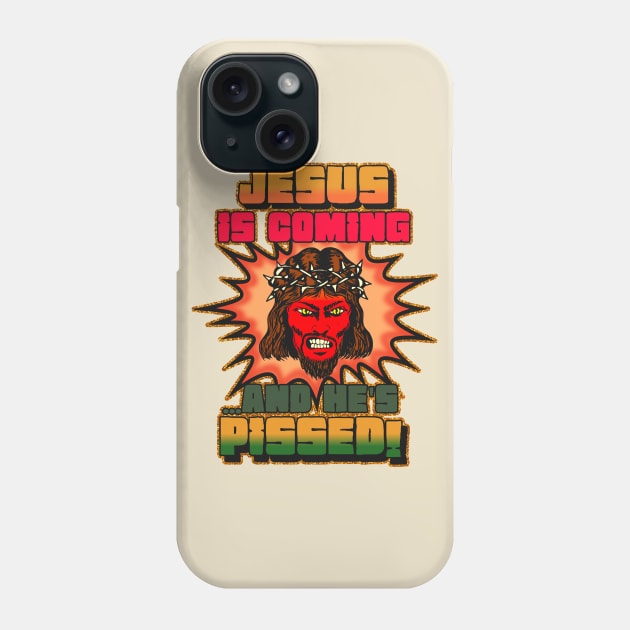 JESUS IS COMING AND HE'S PISSED! Phone Case by darklordpug