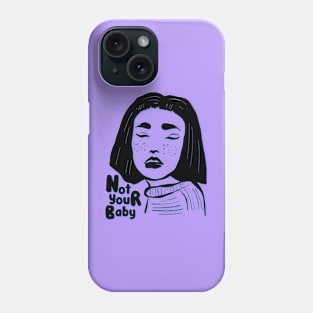 Not Your Baby Phone Case