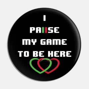 I paused my game to be here - heart with heart Pin