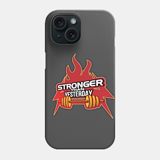 Stronger Than Yesterday Phone Case