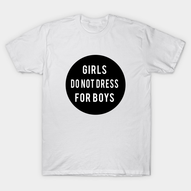 girls do not dress for boys t shirt